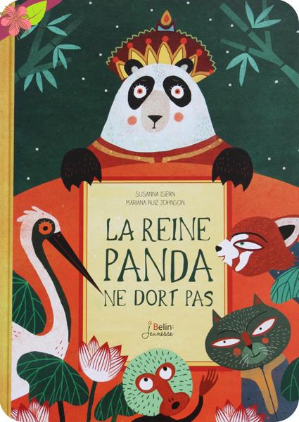 La reine Panda ne dort pas ! de Susanna Isern et Mariana Ruiz Johnson - Belin jeunesse