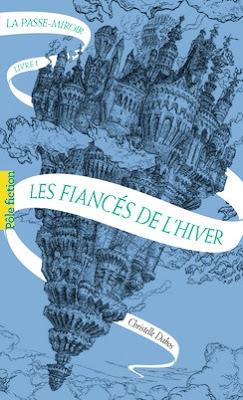 Chronique : La passe-miroir - Tome 1 : Les fiancées de l'hiver de Christelle Dabos