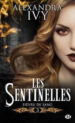 Les Sentinelles, Tome 3 : Fièvre de Sang de Alexandra Ivy Les Sentinelles, Tome 3 : Fièvre de Sang de Alexandra Ivy