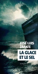 La glace et le sel - José Luis Zarate