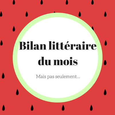 Bilan littéraire du mois de mai mais pas seulement ...