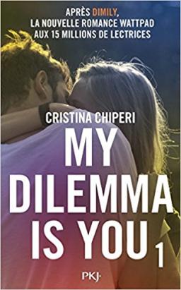 My Dilemma is you, tome 1, de Cristina Chiperi
