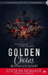 Rohan Lockhart / Le pavillon des chimères, tome 1 : Golden Chains Rohan Lockhart / Le pavillon des chimères, tome 1 : Golden Chains