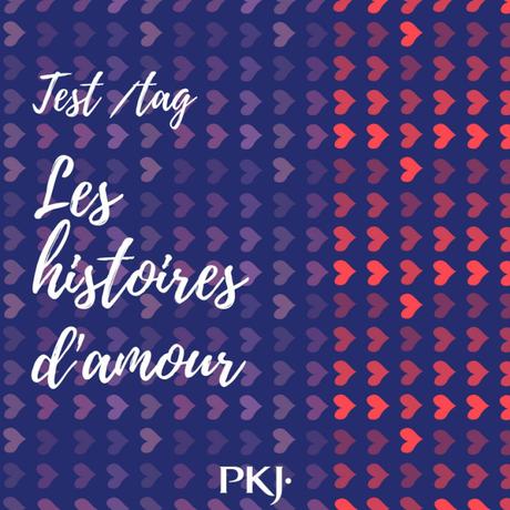 {Tag #3} Les histoires d’amour de PKJ – Bookscritics