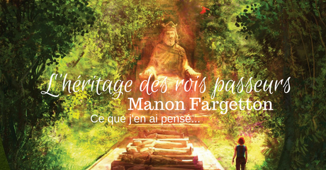 L’Héritage des Rois Passeurs – Manon Fargetton.