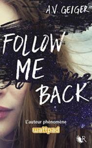 Follow Me Back, Tome 1 de A.V Geiger – Le nouveau phénomène obsédant de Wattpad !