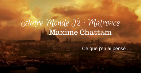 Autre Monde T2 : Malronce – Maxime Chattam.