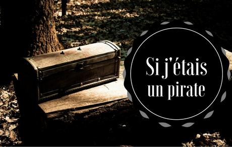 ⛵ Ah ! Si j'étais un pirate ! #10