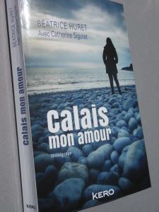 Calais mon amour – Béatrice Huret et Catherine Siguret