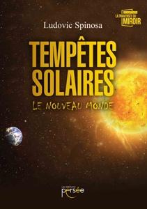 Tempêtes solaires, le nouveau monde - Ludovic Spinosa
