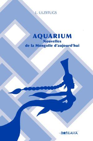 Aquarium, nouvelles de la Mongolie d’aujourd’hui