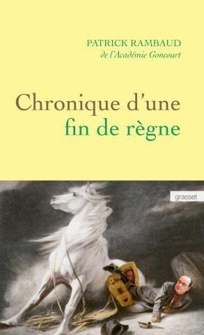 Chronique d'une fin de règne - Patrick Rambaud