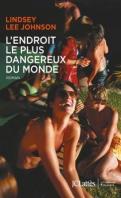 L’endroit le plus dangereux du monde – Lindsey Lee Johnson