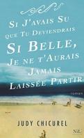Si j’avais su que tu deviendrais si belle, je ne t’aurais jamais laissée partir – Judy Chicurel
