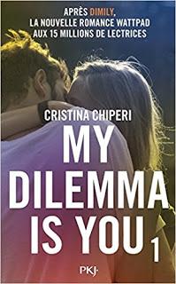 My dilemma is you, tome 1 de Cristina Chiperi