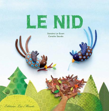 Le nid. Sandra LE GUEN et Coralie SAUDO – 2017 (Dès 4 ans)