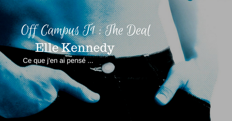 Off Campus T1 : The Deal  – Elle Kennedy.