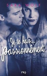 Je te hais... passionnément de Sara Wolf