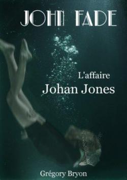 {Découverte} John Fade, l’affaire Johan Jones, Grégory Bryon – @Bookscritics