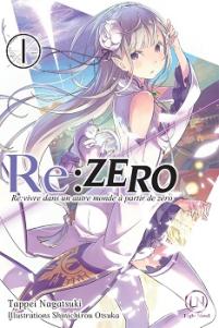 Re:Zero, Tome 1 : Re:vivre dans un autre monde à partir de zéro de Tappei Nagatsuki et Shinichirou Otsuka – Un don ou une malédiction ?
