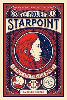 Chronique : Le projet Starpoint, t.1 La Fille aux cheveux rouges - Marie-Lorna Vaconsin (La Belle Colère)