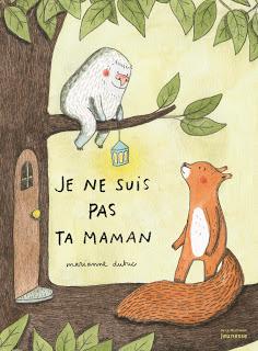 Je ne suis pas ta maman de Marianne Dubuc