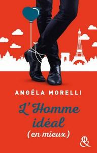 Angéla Morelli / Les Parisiennes, tome 1 : L’homme idéal (en mieux)