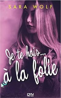 [Avis] Je te hais...passionnément, tome 1 de Sara Wolf