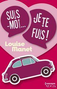 Louise Manet / Suis-moi je te fuis !