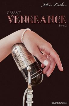 Cabaret, tome 2 : Vengeance – Jillian Larkin