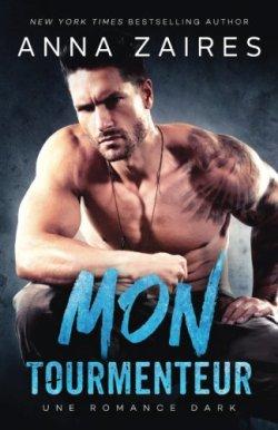 Mon Tourmenteur de Anna Zaires