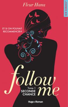 Follow me, tome 1 : Seconde chance, de Fleur Hana