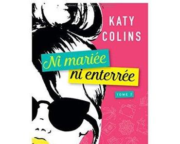 Ni mariée, ni enterrée Tome 2 de Katy Collins