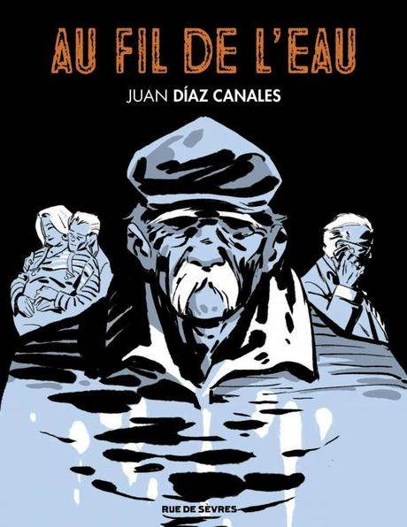 Au fil de l’eau. Juan DIAZ CANALES – 2016 (BD)