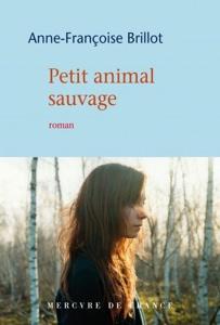 Petit animal sauvage - Anne-Françoise Brillot