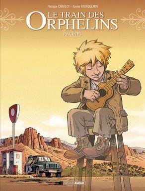 Le train des orphelins, tome 7 : Racines - de Philippe Charlot et Xavier Fourquemin