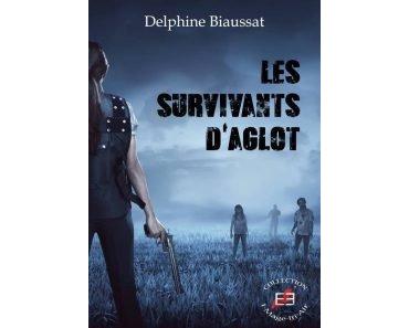 Les survivants d’Aglot – Delphine Biaussat