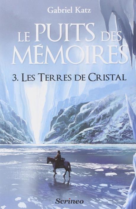 Le Puit des Mémoires, T3 : Les Terres de Cristal par Gabriel Katz