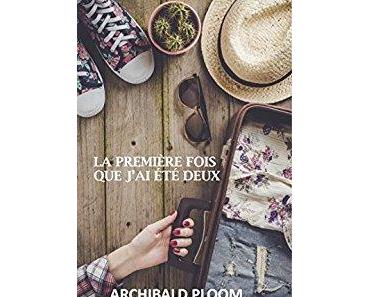La première fois que j’ai été deux d’Archibald Ploom