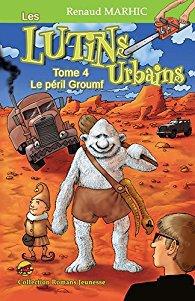 Les lutns urbains tome 4: Le péril Groumf