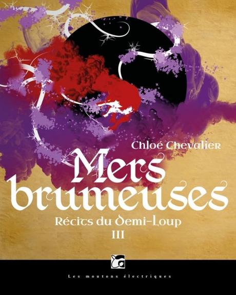 Récits du Demi-Loup, Tome 3: Mers brumeuses de Chloé Chevalier
