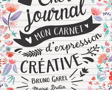 Cher journal, mon carnet d’expression créative de Bruno Garel et Marie Bretin