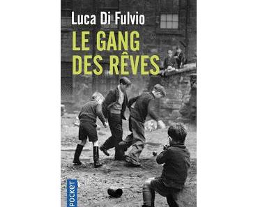 [Chronique] Le gang des rêves - Luca Di Fulvio