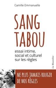 Camille Emmanuelle / Sang Tabou – Essai intime, social et culturel sur les règles