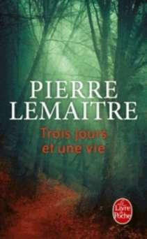 « Trois jours et une vie » de Pierre Lemaitre