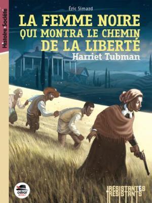 La femme noire qui montra le chemin de la liberté – Harriet Tubman