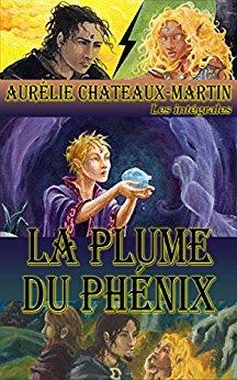 La plume du phénix, l'intégrale - Aurélie Chateaux-Martin