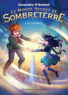 Le monde secret de Sombreterre, tome 2 : Les gardiens de Cassandra O'Donnell