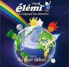 Elémi et l'odyssée des éléments - Livre 1 : Au tout début...