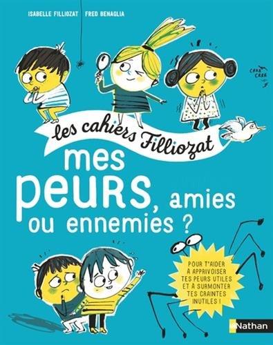 Les cahiers Filliozat - Mes peurs : amies ou ennemies ?